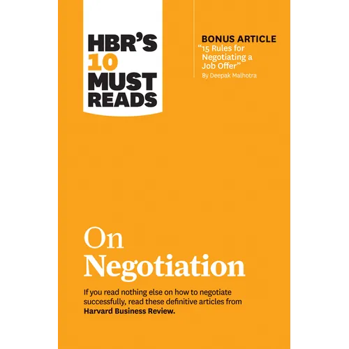 Hbr's 10 Must Reads on Negotiation (with Bonus Article 15 Rules for Negotiating a Job Offer by Deepak Malhotra) - Paperback