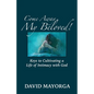 Come Away My Beloved! Keys to Cultivating a Life of Intimacy with God - Paperback