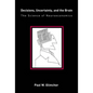 Decisions, Uncertainty, and the Brain: The Science of Neuroeconomics - Paperback