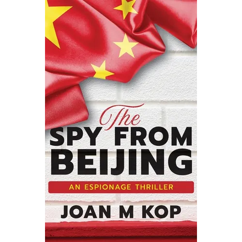 The Spy from Beijing: An Espionage Thriller - Hardcover