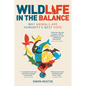 Wildlife in the Balance: Why animals are humanity's best hope - Paperback