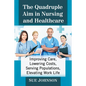 The Quadruple Aim in Nursing and Healthcare: Improving Care, Lowering Costs, Serving Populations, Elevating Work Life - Paperback