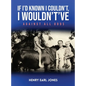 If I'd Known I Couldn't, I Wouldn't've: Against All Odds - Hardcover