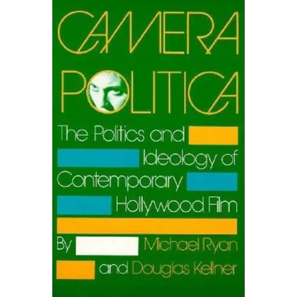 Camera Politica: The Politics and Ideology of Contemporary Hollywood Film - Paperback