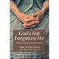 God's Not Forgotten Me: Experiencing Faith in Dementia - Hardcover