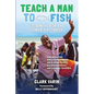 Teach A Man to Fish: Good News For the World's Poorest - Paperback