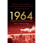 1964: The Greatest Year in the History of Japan: How the Tokyo Olympics Symbolized Japan's Miraculous Rise from the Ashes - Paperback