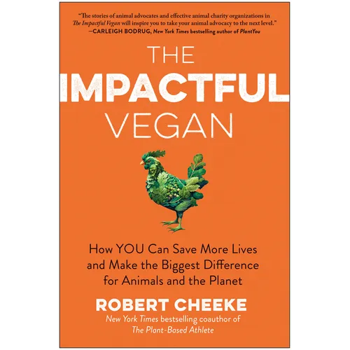 The Impactful Vegan: How You Can Save More Lives and Make the Biggest Difference for Animals and the Planet - Hardcover