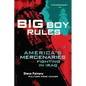 Big Boy Rules: America's Mercenaries Fighting in Iraq - Paperback