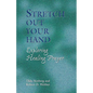 Stretch Out Your Hand: Exploring Healing Prayer - Paperback