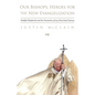 Our Bishops, Heroes for the New Evangelization: Faithful Shepherds and the Promotion of Lay Doctrinal Literacy - Paperback