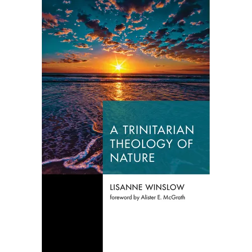 A Trinitarian Theology of Nature - Hardcover
