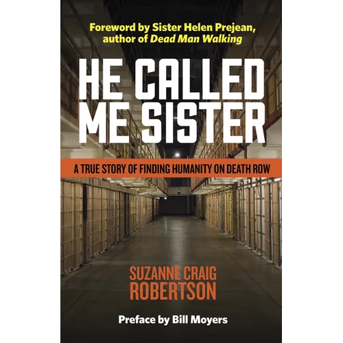 He Called Me Sister: A True Story of Finding Humanity on Death Row - Hardcover