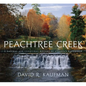 Peachtree Creek: A Natural and Unnatural History of Atlanta's Watershed - Hardcover