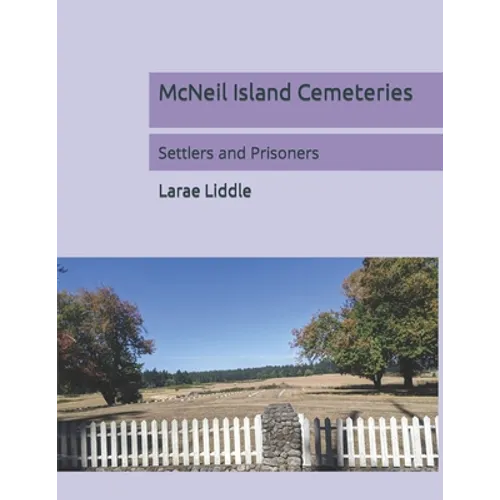 McNeil Island Cemeteries: Settlers and Prisoners - Paperback