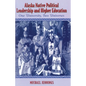 Alaska Native Political Leadership and Higher Education: One University, Two Universes - Paperback
