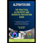 The Practical Alzheimer's and Dementia Prevention Guide: AlzFighter.org - Paperback