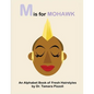 M is for Mohawk: An Alphabet Book of Fresh Hairstyles - Paperback