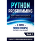 Python Programming: Learn Python in a Week and Master It. An Hands-On Introduction to Computer Programming and Algorithms, a Project-Based - Paperback