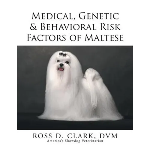 Medical, Genetic & Behavioral Risk Factors of Maltese - Paperback