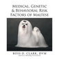 Medical, Genetic & Behavioral Risk Factors of Maltese - Paperback