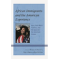 African Immigrants and the American Experience: Race, Anti-Black Violence, and the Quest for the American Dream - Hardcover