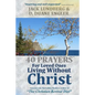 40 Prayers for Loved Ones Living Without Christ - Paperback