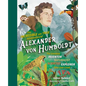 The Incredible Yet True Adventures of Alexander Von Humboldt: The Greatest Inventor-Naturalist-Scientist-Explorer Who Ever Lived - Hardcover
