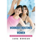 Workout Routines for Women: How to Get Fit by Doing Aerobic Exercises - Paperback