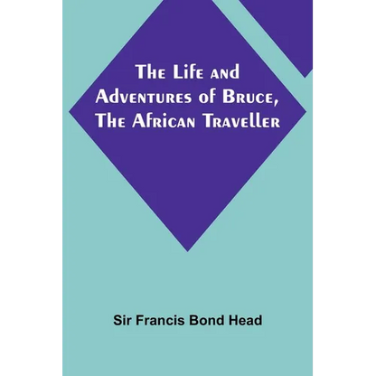 The Life and Adventures of Bruce, the African Traveller - Paperback