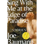 Sing with Me at the Edge of Paradise: Stories - Hardcover