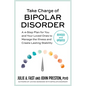 Take Charge of Bipolar Disorder: A 4-Step Plan for You and Your Loved Ones to Manage the Illness and Create Lasting Stability - Paperback