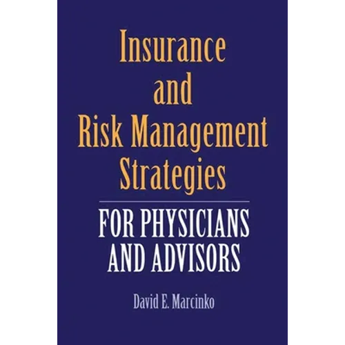 Insurance and Risk Management Strategies for Physicians and Advisors: A Strategic Approach - Paperback