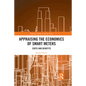 Appraising the Economics of Smart Meters: Costs and Benefits - Paperback