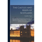 The Castles and Keeps of Scotland: Being a Description of Sundry Fortresses, Towers, Peels, and Other Houses of Strength Built by the Princes and Baro - Hardcover