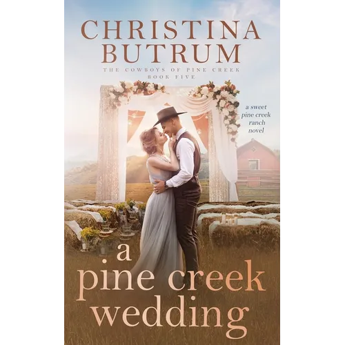 A Pine Creek Wedding: A Sweet Cowboy Romance - Paperback