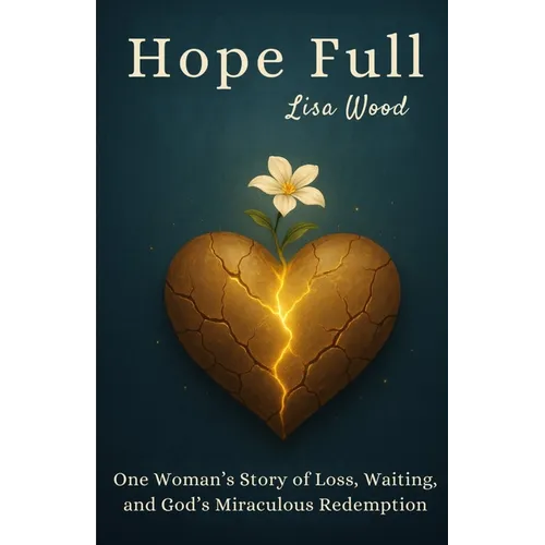 Hope Full: One Woman's Story of Loss, Waiting, and God's Miraculous Redemption - Paperback