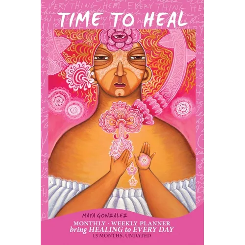 Time to Heal Monthly/Weekly Planner: Bring Healing to Every Day (13 Months, Undated) - Paperback