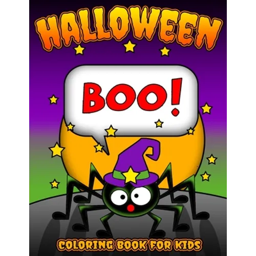 Boo! Halloween Coloring Book for Kids: Children's Halloween Themed Coloring Sheets Filled with Pages of Spooky Spiders, Pumpkins, and Bats for Creativ - Paperback