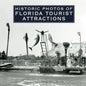 Historic Photos of Florida Tourist Attractions - Hardcover