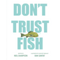 Don't Trust Fish - Hardcover