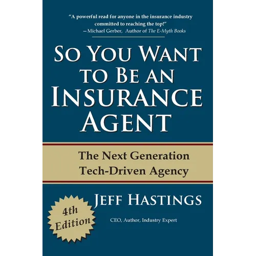 So You Want to Be an Insurance Agent: The Next Generation Tech-Driven Agency - Paperback