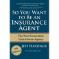 So You Want to Be an Insurance Agent: The Next Generation Tech-Driven Agency - Paperback