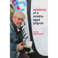 Epiphany of a Middle-Aged Pilgrim: essays in lieu of a memoir - Paperback