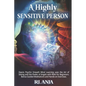 A Highly Sensitive Person: Opens Psychic Empath, Mind Learning uses the Art of Seeing and the Power of Angels with Reiki for Beginners. Bonus Gui - Paperback