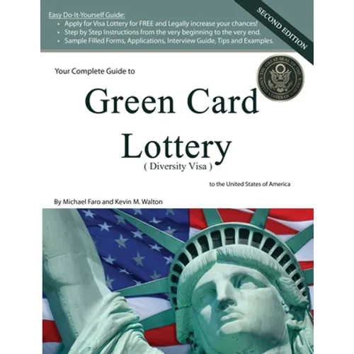 Your Complete Guide to Green Card Lottery (Diversity Visa) - Easy Do-It-Yourself Immigration Books - Greencard - Paperback