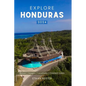 Explore Honduras 2024: Your Complete Pocket Guide to the Natural Beauty of Central America, Wildlife-Watching, Sights, Foods, Best Beaches, a - Paperback