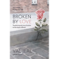 Broken By Love: Transforming the Lives of Women on the Streets of Bristol - Paperback
