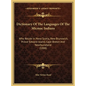 Dictionary Of The Languages Of The Micmac Indians: Who Reside In Nova Scotia, New Brunswick, Prince Edward Island, Cape Breton And Newfoundland (1888) - Hardcover