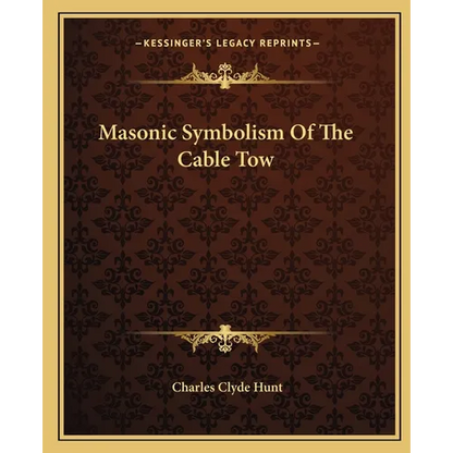 Masonic Symbolism Of The Cable Tow - Paperback